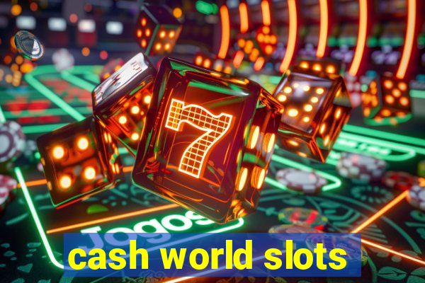 cash world slots